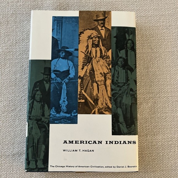 CHICAGO HISTORY OF AMERICAN INDIANS 1961 Hardcover Book by WILLIAM T. HAGAN - Picture 1 of 7